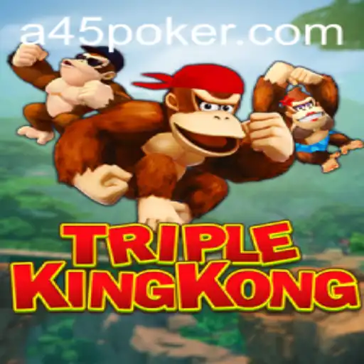 TripleKingKong: Unleash the Mighty Power of A45